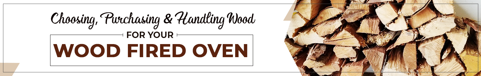 Choosing, Purchasing and handling wood for your wood fired oven