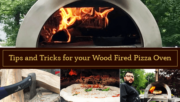 Tips and Tricks for your Wood Fired Pizza Oven